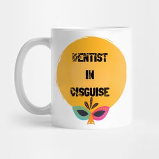 "Dentist in Disguise" for dentists Mug